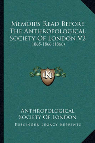 Cover of Memoirs Read Before the Anthropological Society of London V2