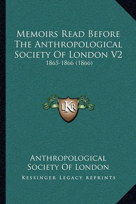 Book cover for Memoirs Read Before the Anthropological Society of London V2