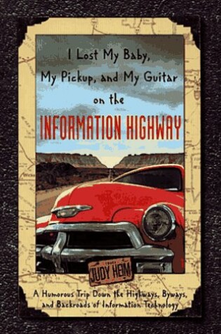 Cover of I Lost My Baby, My Pickup, and My Guitar on the Information Highway