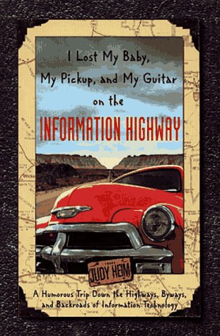 Book cover for I Lost My Baby, My Pickup, and My Guitar on the Information Highway