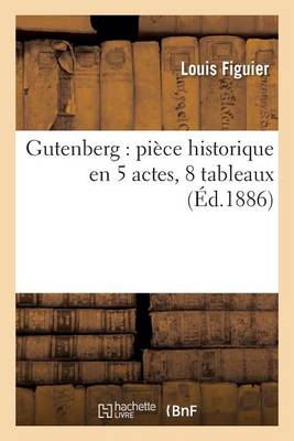 Cover of Gutenberg: Pièce Historique En 5 Actes, 8 Tableaux