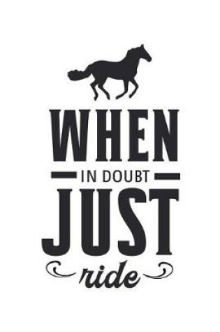 Cover of When in Doubt Just Ride