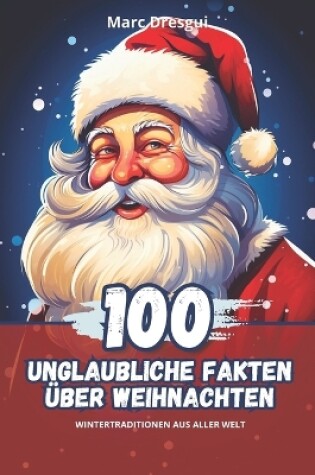 Cover of 100 Unglaubliche Fakten �ber Weihnachten