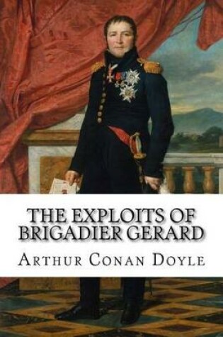 Cover of The Exploits of Brigadier Gerard Arthur Conan Doyle