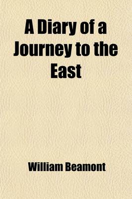 Book cover for A Diary of a Journey to the East, in the Autumn of 1854 (Volume 1)