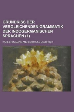 Cover of Grundriss Der Vergleichenden Grammatik Der Indogermanischen Sprachen (1)