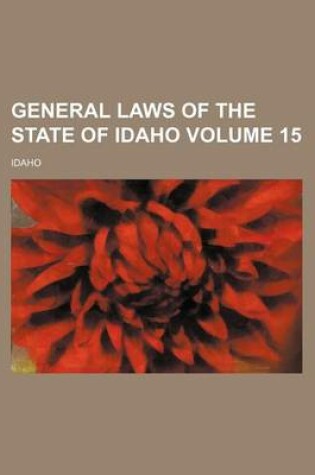 Cover of General Laws of the State of Idaho Volume 15