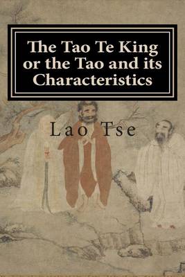 Book cover for The Tao Te King or the Tao and Its Characteristics