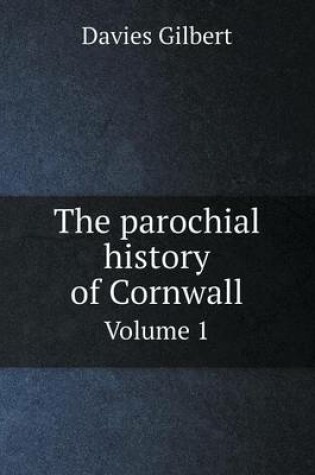 Cover of The parochial history of Cornwall Volume 1