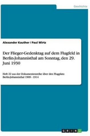 Cover of Der Flieger-Gedenktag auf dem Flugfeld in Berlin-Johannisthal am Sonntag, den 29. Juni 1930