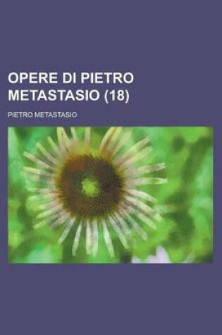 Cover of Opere Di Pietro Metastasio (18 )