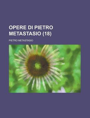 Book cover for Opere Di Pietro Metastasio (18 )