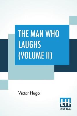 Book cover for The Man Who Laughs (Volume II)