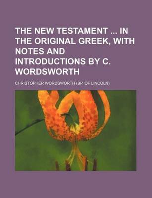 Book cover for The New Testament in the Original Greek, with Notes and Introductions by C. Wordsworth