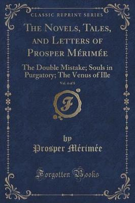 Book cover for The Novels, Tales, and Letters of Prosper Mérimée, Vol. 4 of 8