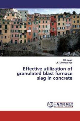 Cover of Effective utilization of granulated blast furnace slag in concrete