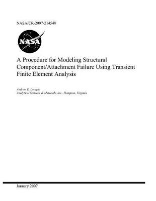 Book cover for A Procedure for Modeling Structural Component/Attachment Failure Using Transient Finite Element Analysis