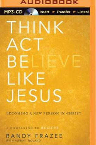 Cover of Think Act Believe Like Jesus