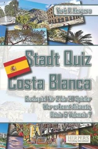 Cover of Stadt Quiz Costa Blanca Buchspiel für 2 bis 20 Spieler Wer erkennt Alicante, Dénia & Valencia ?