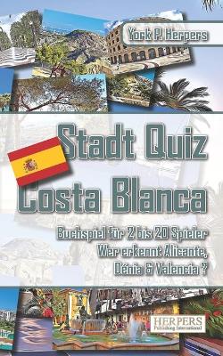 Book cover for Stadt Quiz Costa Blanca Buchspiel fur 2 bis 20 Spieler Wer erkennt Alicante, Denia & Valencia ?