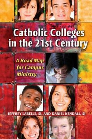 Cover of Catholic Colleges in the 21st Century