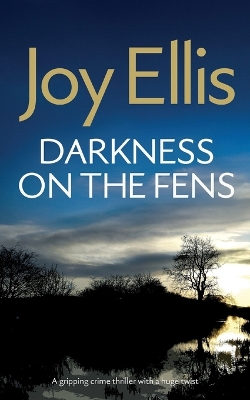 Cover of DARKNESS ON THE FENS a gripping crime thriller with a huge twist