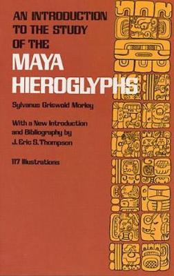 Book cover for An Introduction to the Study of the Maya Hieroglyphs