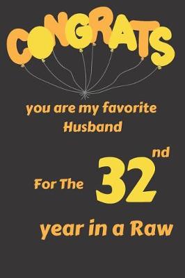 Book cover for Congrats You Are My Favorite Husband for the 32nd Year in a Raw