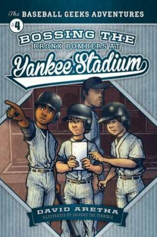 Cover of Bossing the Bronx Bombers at Yankee Stadium: The Baseball Geeks Adventures Book 4