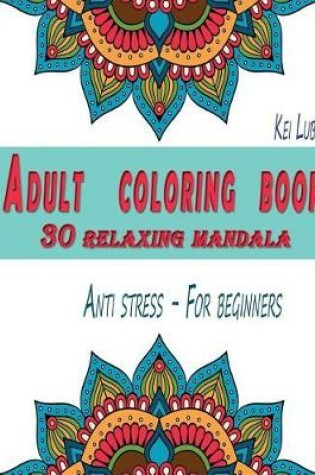 Cover of Adult coloring book - 30 relaxing mandala