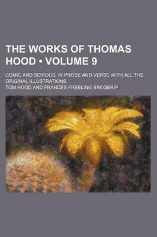 Cover of The Works of Thomas Hood (Volume 9); Comic and Serious, in Prose and Verse with All the Original Illustrations