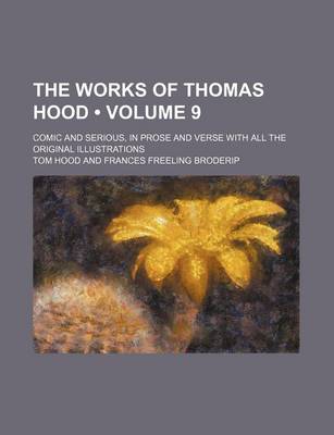 Book cover for The Works of Thomas Hood (Volume 9); Comic and Serious, in Prose and Verse with All the Original Illustrations