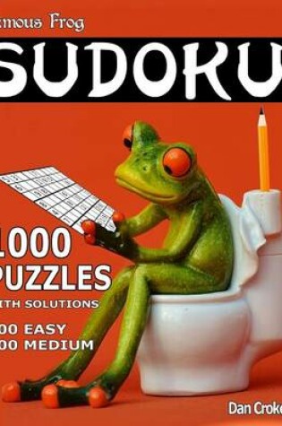 Cover of Famous Frog Sudoku 1,000 Puzzles With Solutions. 500 Easy and 500 Medium