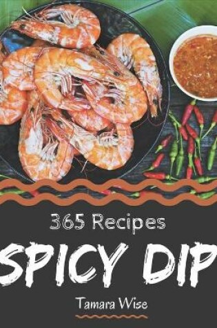 Cover of 365 Spicy Dip Recipes