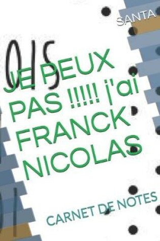 Cover of JE PEUX PAS !!!!! j'ai FRANCK NICOLAS