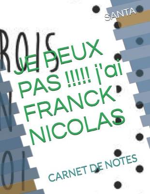 Book cover for JE PEUX PAS !!!!! j'ai FRANCK NICOLAS