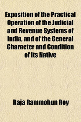 Book cover for Exposition of the Practical Operation of the Judicial and Revenue Systems of India, and of the General Character and Condition of Its Native