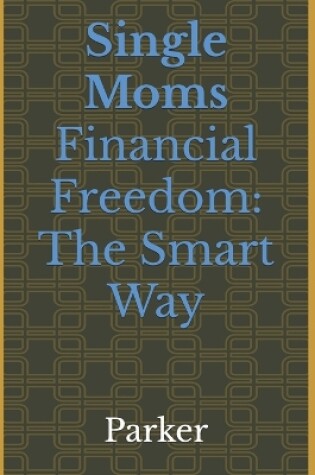 Cover of Financial Freedom for Single Moms