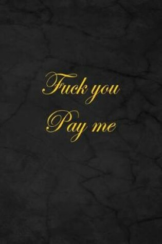 Cover of Fuck You Pay Me