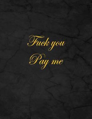 Book cover for Fuck You Pay Me