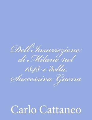 Book cover for Dell'Insurrezione di Milano nel 1848 e della Successiva Guerra