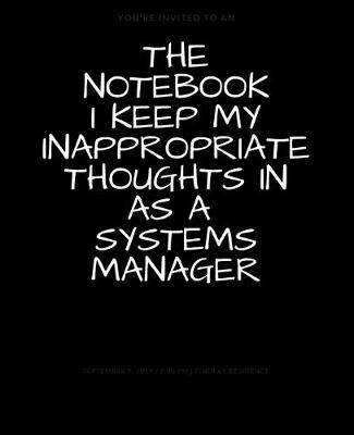 Book cover for The Notebook I Keep My Inappropriate Thoughts In As A Systems Manager