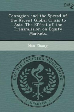 Cover of Contagion and the Spread of the Recent Global Crisis to Asia: The Effect of the Transmission on Equity Markets