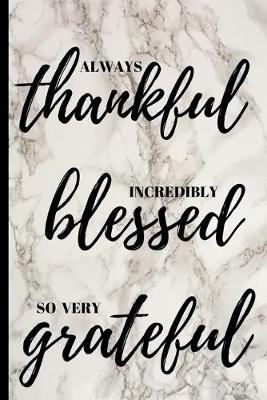 Book cover for Always thankful incredibly blessed so very grateful