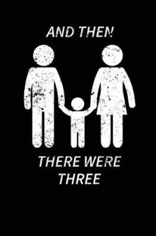 Cover of And Then There Were Three