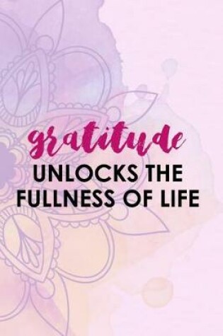 Cover of Gratitude Unlocks The Fullness Of Life