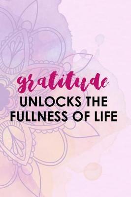 Book cover for Gratitude Unlocks The Fullness Of Life