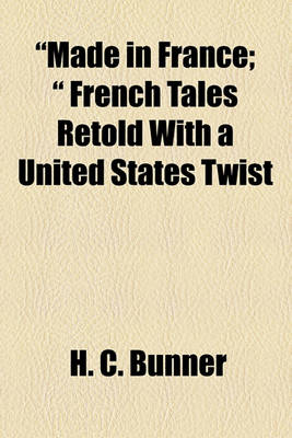 Book cover for "Made in France; " French Tales Retold with a United States Twist