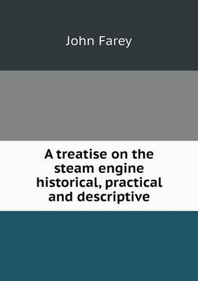 Book cover for A Treatise on the Steam Engine Historical, Practical and Descriptive