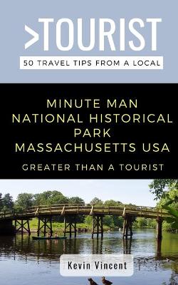 Cover of Greater Than a Tourist- Minute Man National Historical Park Massachusetts USA